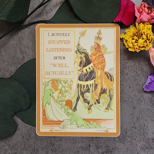 "I actively stopped listening after 'Well, actually.'" Sticker